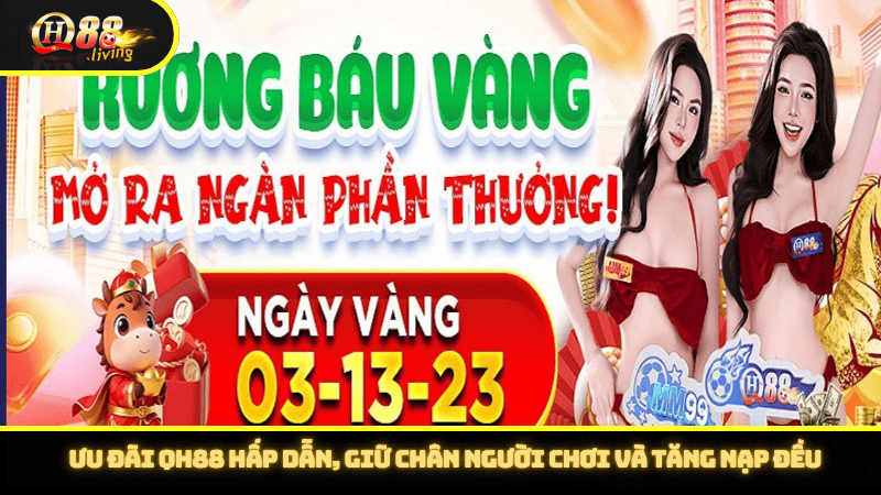 Ưu đãi QH88 hấp dẫn, giữ chân người chơi và tăng nạp đều